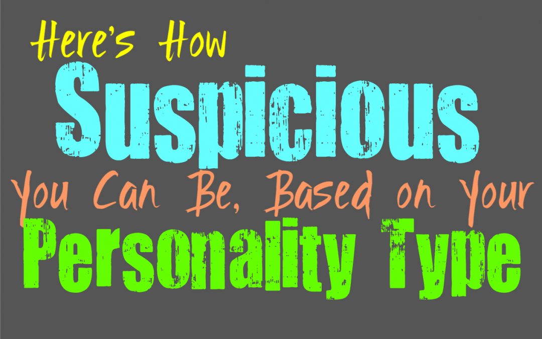 Here’s How Suspicious You Are, Based on Your Personality Type
