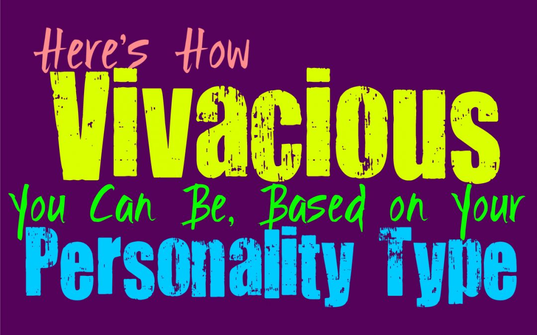 Here’s How Vivacious You Can Be, Based on Your Personality Type