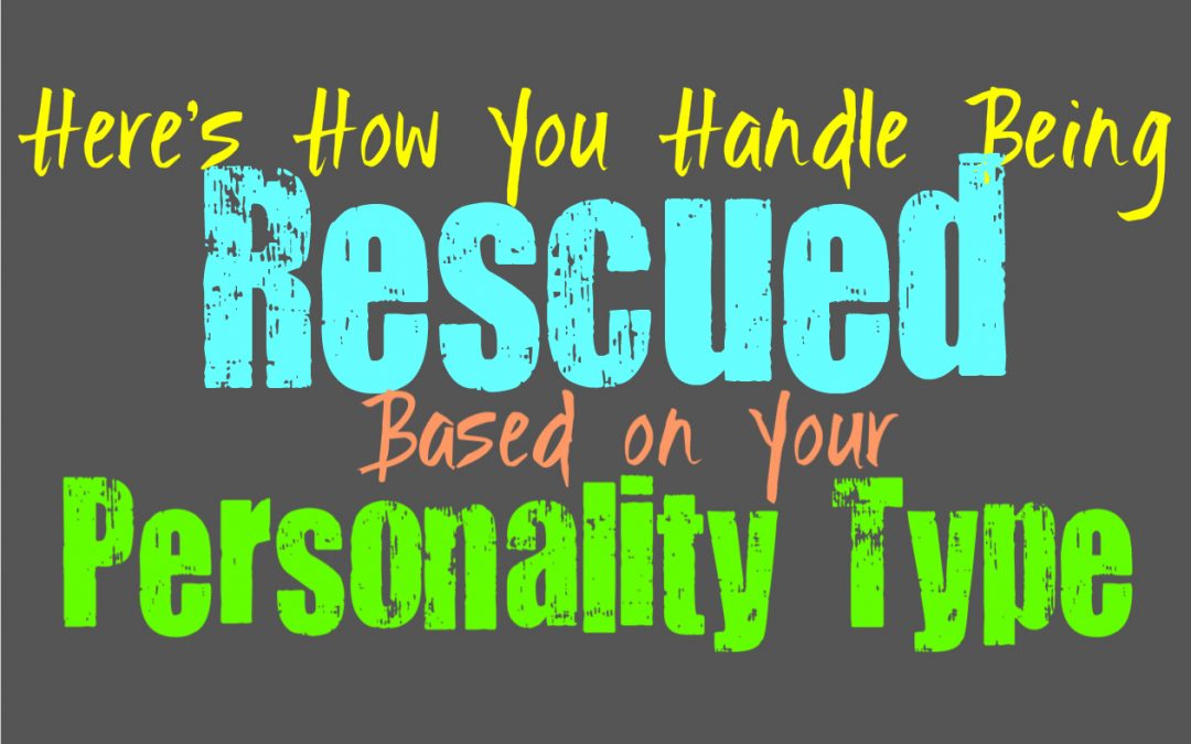 Here’s How Well You Handle Being Rescued, Based on Your Personality Type