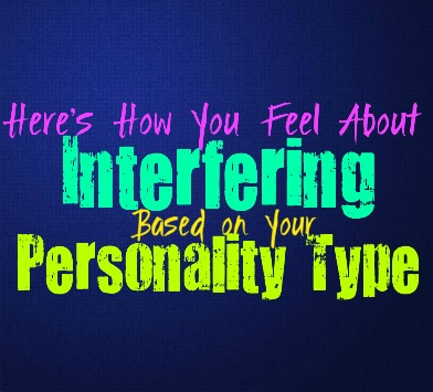 Here’s How You Feel About Interfering, Based on Your Personality Type