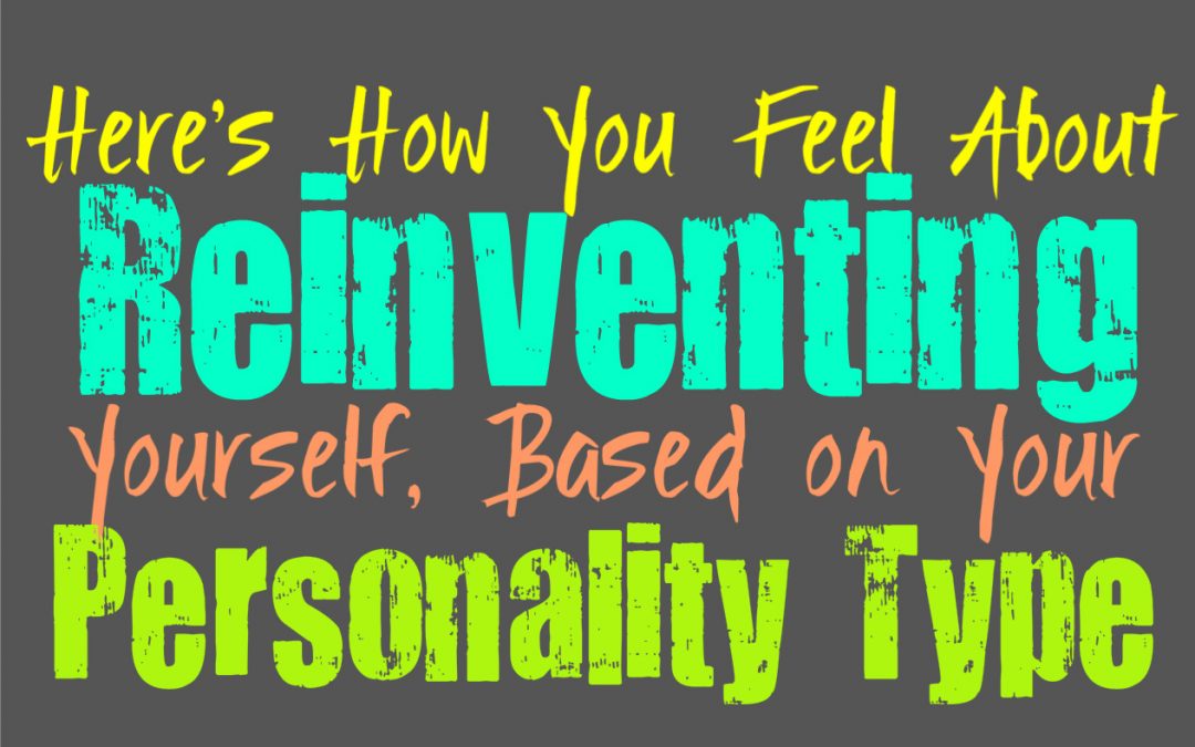 Here’s How You Feel About Reinventing Yourself, Based on Your Personality Type