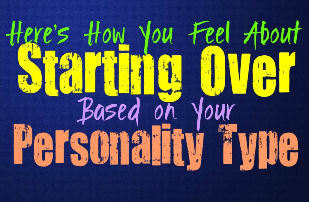 Here’s How You Feel About Starting Over, Based on Your Personality Type