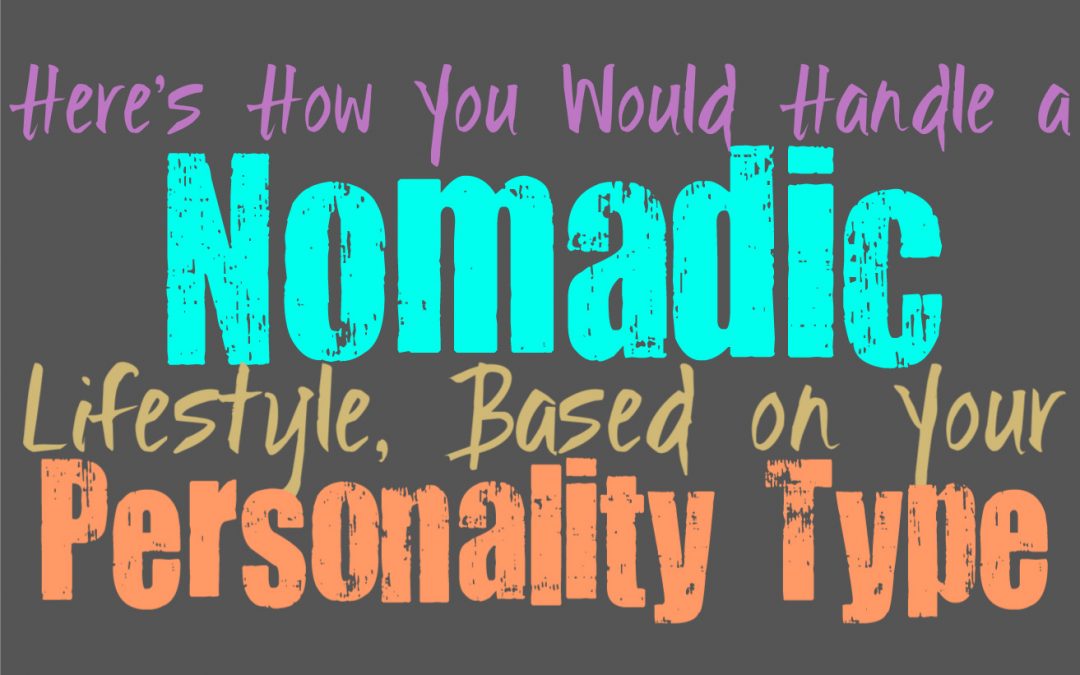 Here’s How You Would Handle a Nomadic Lifestyle, Based on Your Personality Type