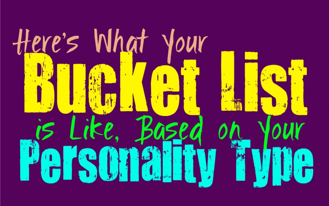 Here’s What Your Bucket List is Like, Based on Your Personality Type