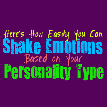 Here’s How Easily You Can Shake Emotions, Based on Your Personality Type