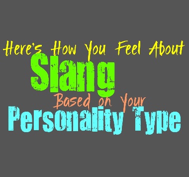 Here’s How You Feel About Slang, Based on Your Personality Type