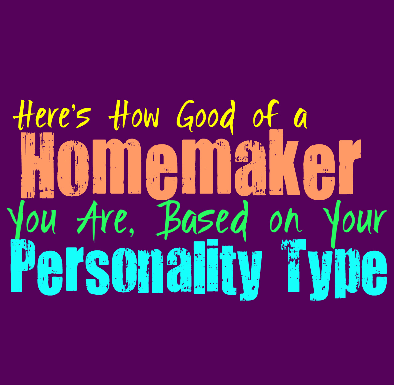 Homemaker Types Here’s How Good of a Homemaker You Are, Based on Your Personality Type ...