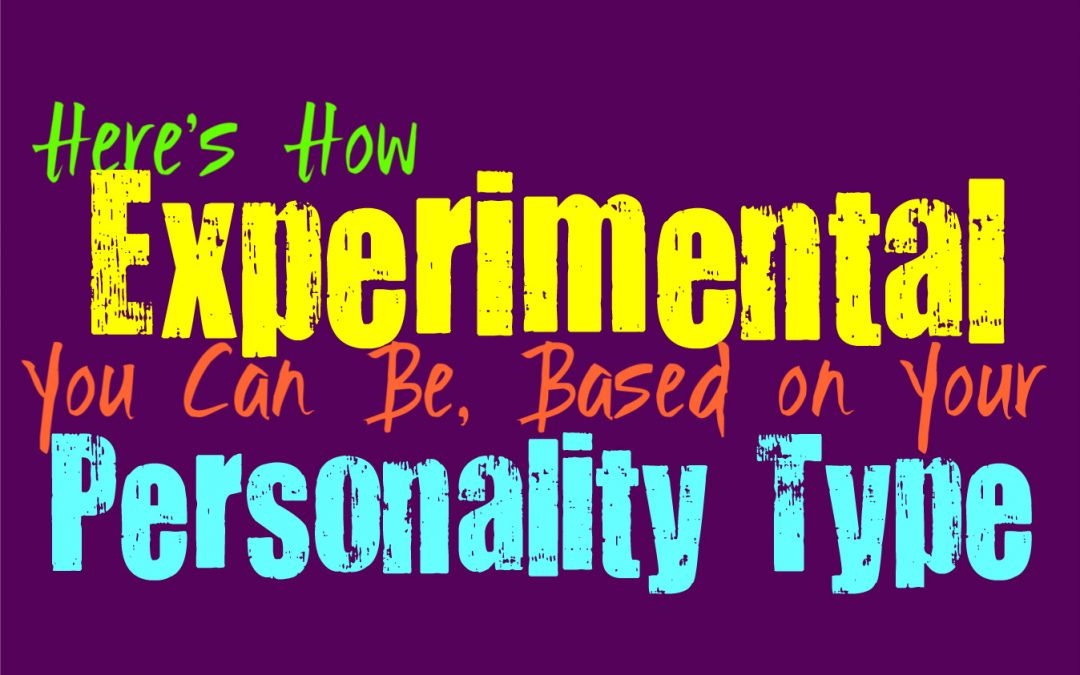 Here’s How Experimental You Can Be, Based on Your Personality Type