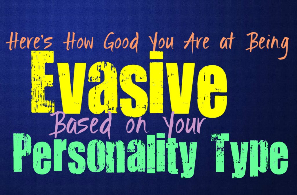 Here’s How Good You Are At Being Evasive, Based on Your Personality Type