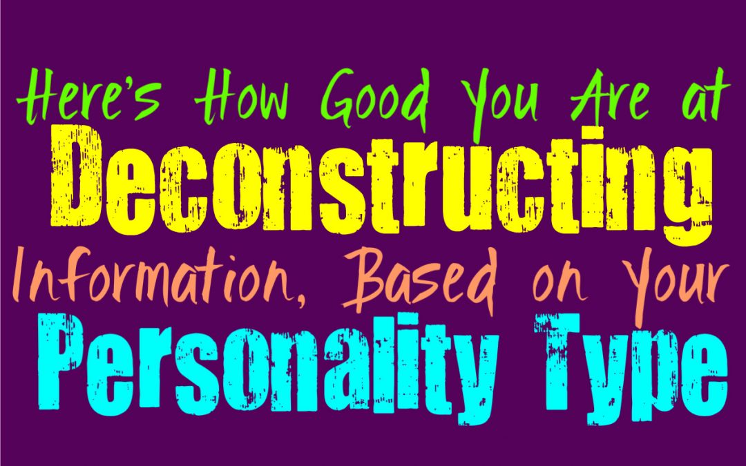 Here’s How Good You Are at Deconstructing Information, Based on Your Personality Type