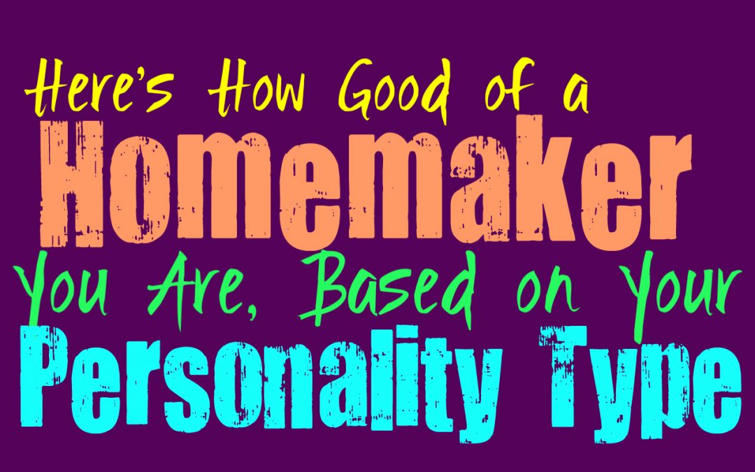 Here’s How Good of a Homemaker You Are, Based on Your Personality Type