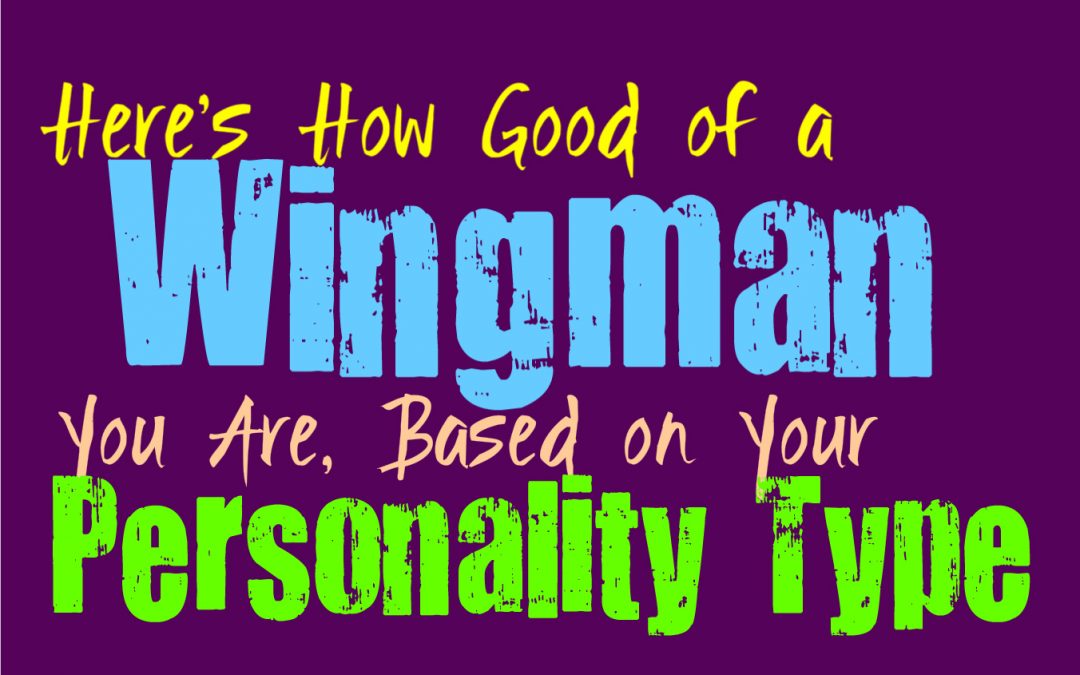 Here’s How Good of a Wingman You Are, Based on Your Personality Type