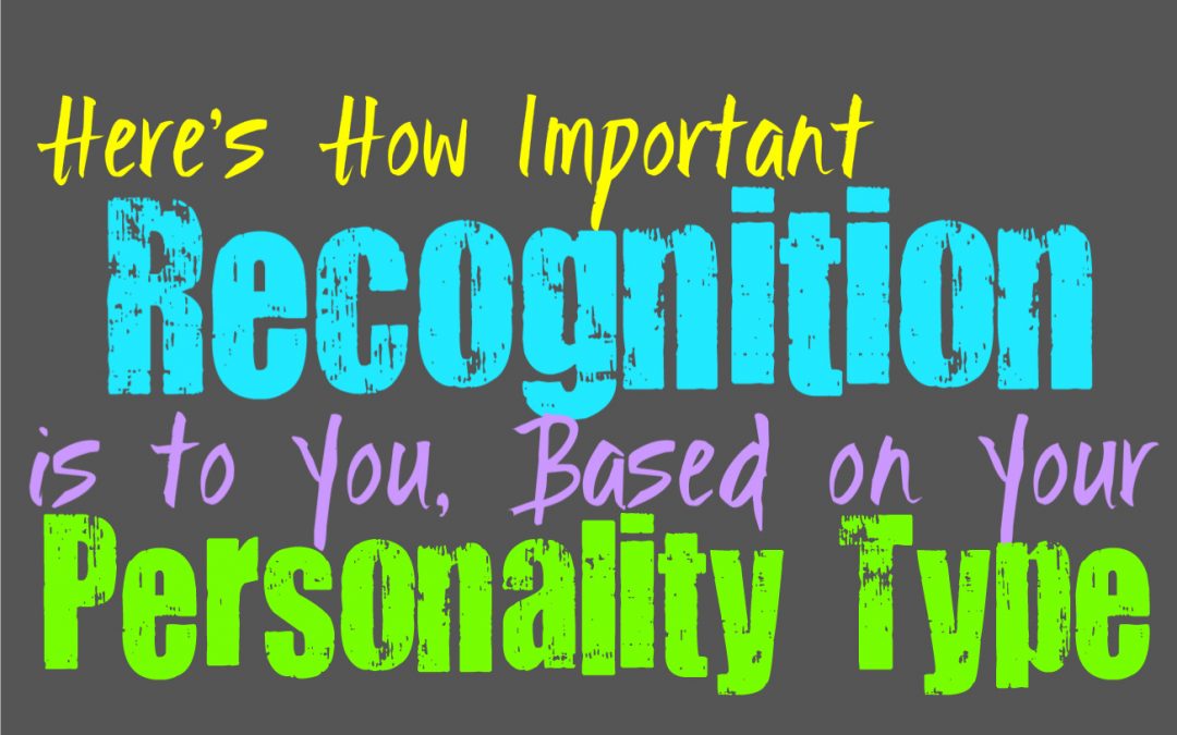 Here’s How Important Recognition is to You, Based on Your Personality Type