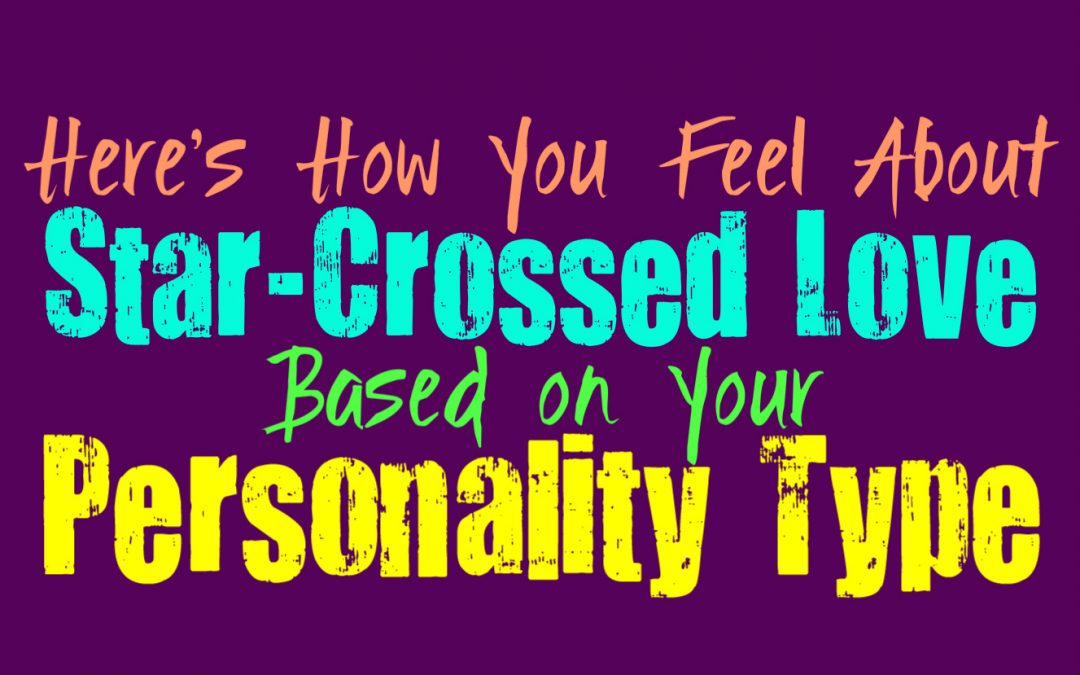 Here’s How You Feel About Star-Crossed Love, Based on Your Personality Type