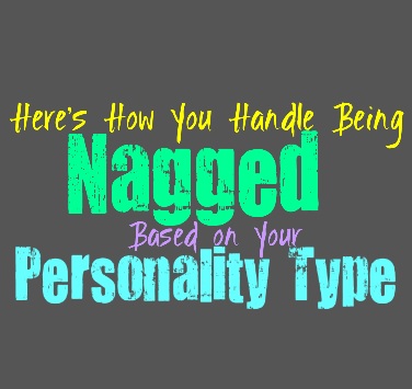 Here’s How You Handle Being Nagged, Based on Your Personality Type