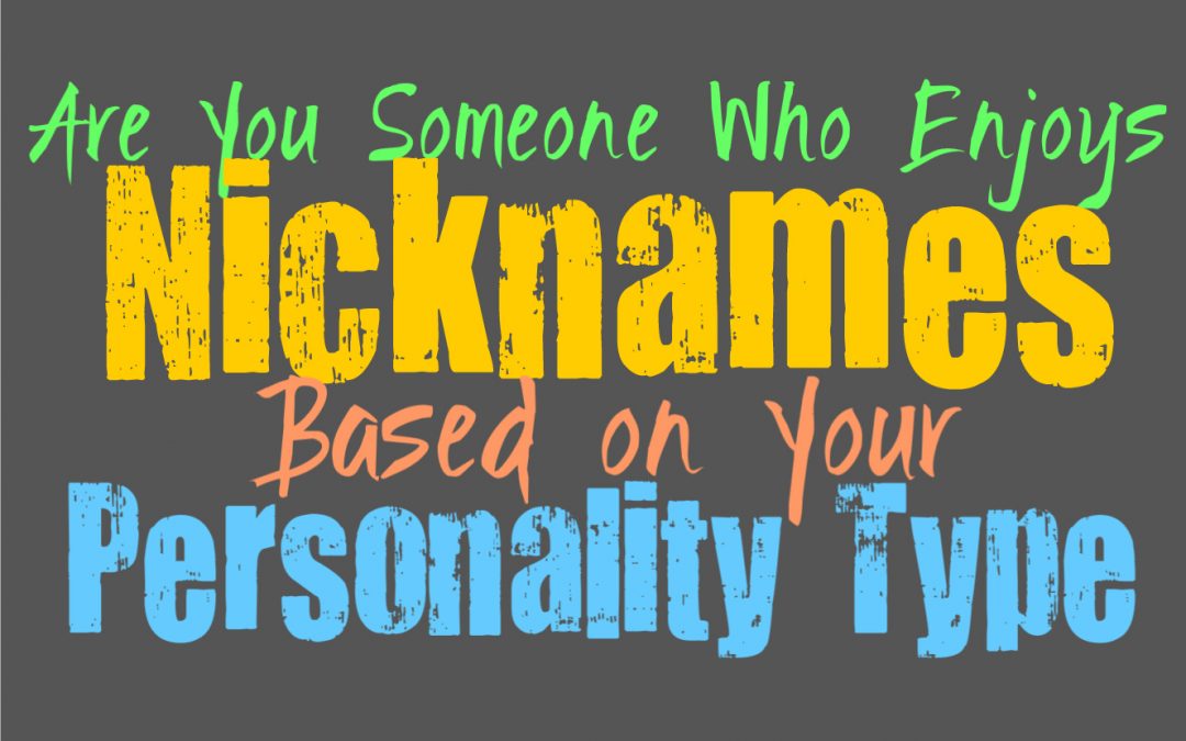 Are You Someone Who Enjoys Nicknames, Based on Your Personality Type