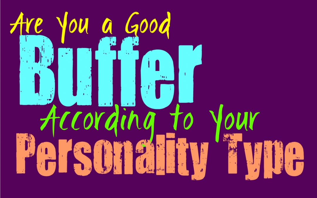 Are You a Good Buffer, According to Your Personality Type