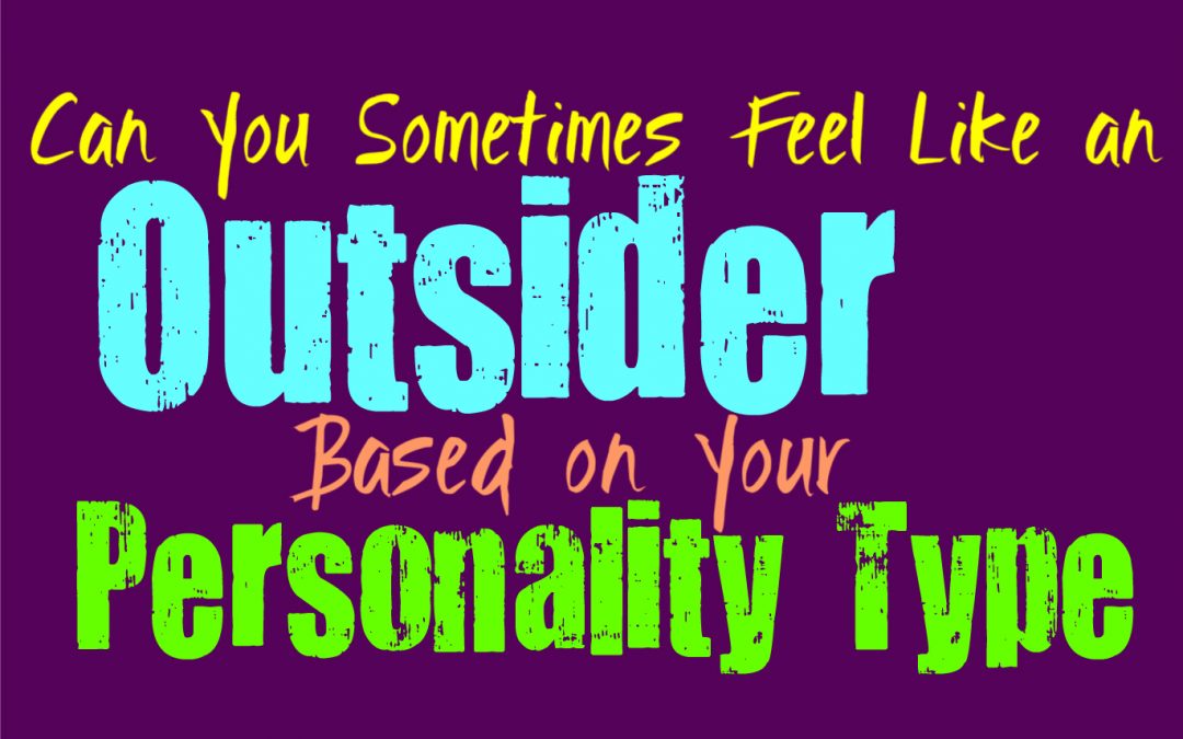 Can You Sometimes Feel Like an Outsider, Based on Your Personality Type