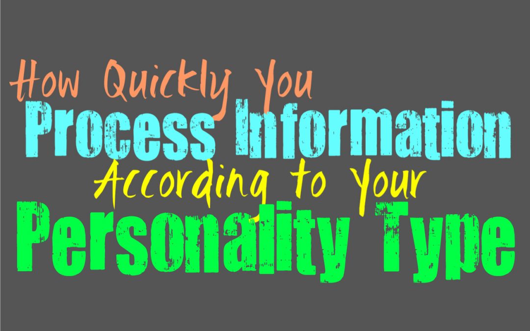 How Quickly You Process Information, According to Your Personality Type