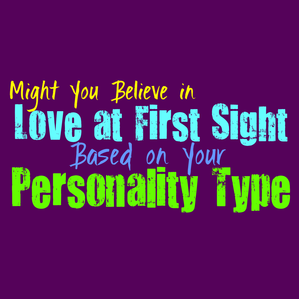 Might You Believe In Love At First Sight Based On Your Personality Type Personality Growth