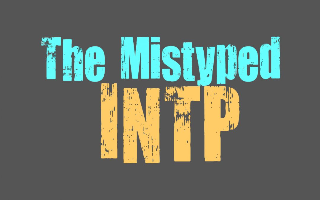 The Mistyped INTP