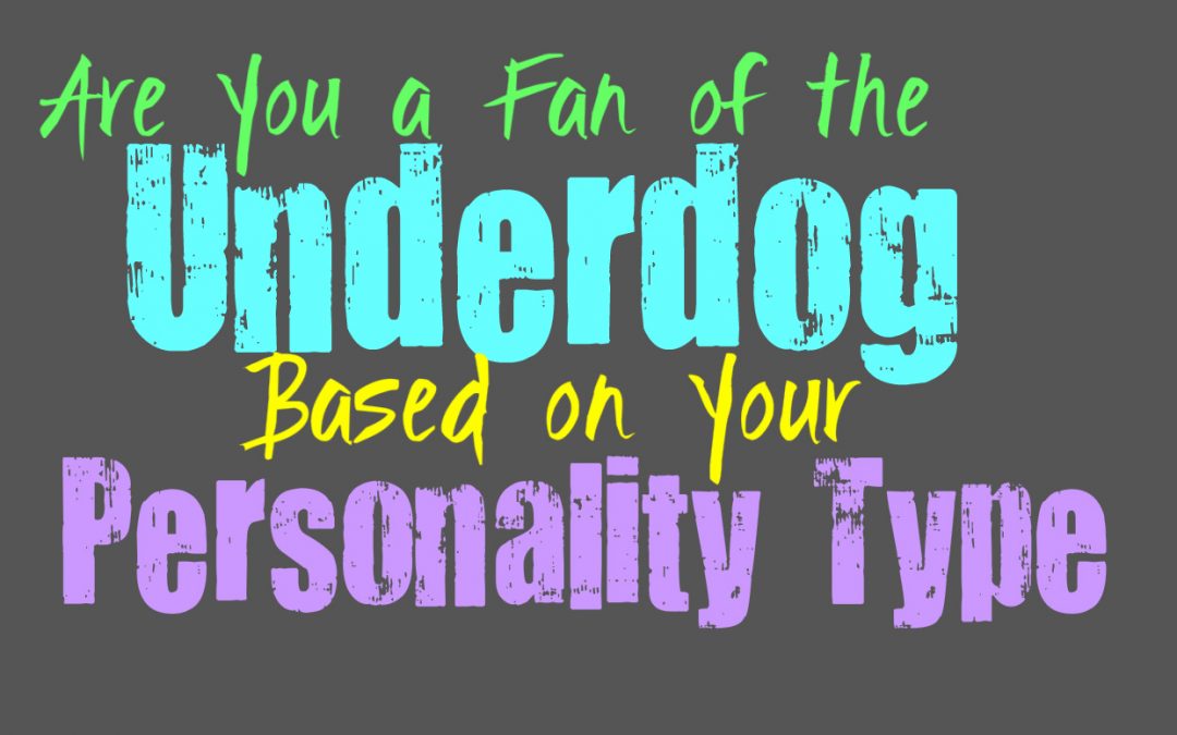 Are You a Fan of the Underdog, Based on Your Personality Type