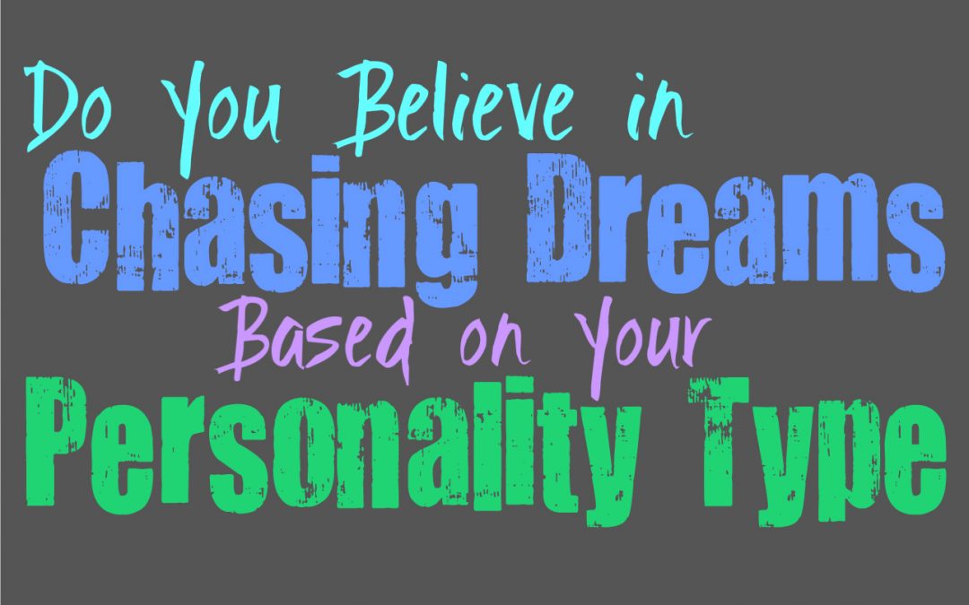 Do You Believe in Chasing Dreams, Based on Your Personality Type