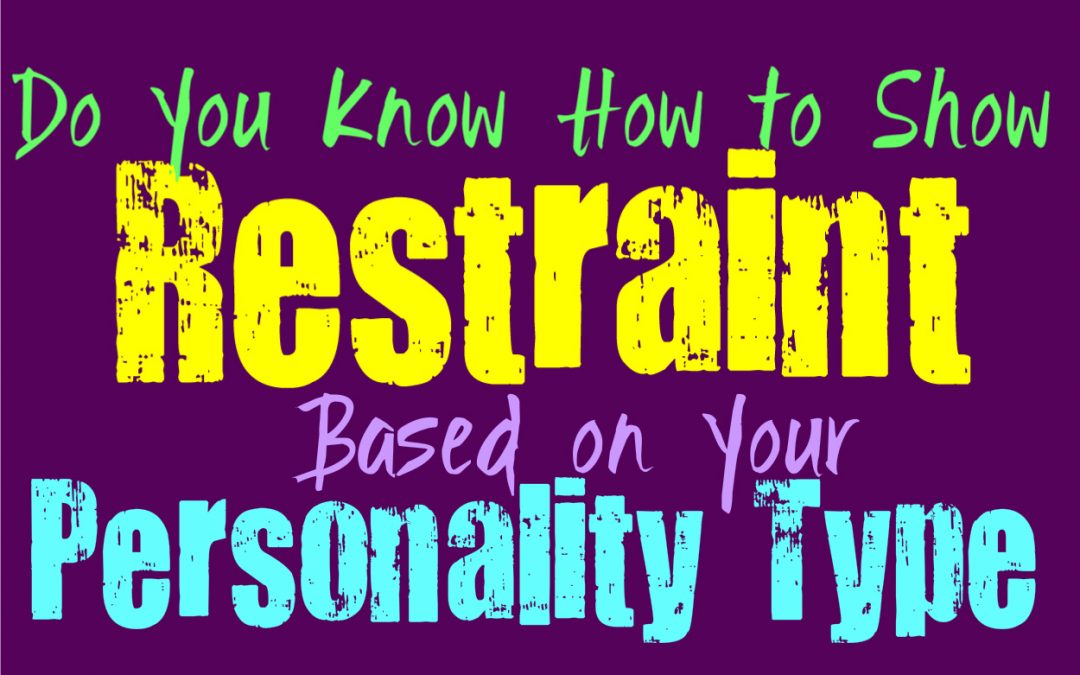 Do You Know How to Show Restraint, Based on Your Personality Type