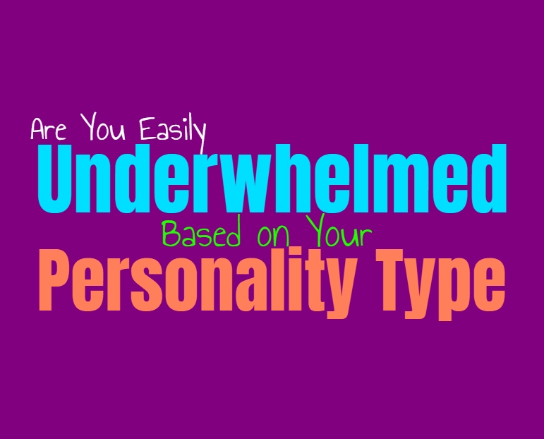 Are You Easily Underwhelmed, Based on Your Personality Type