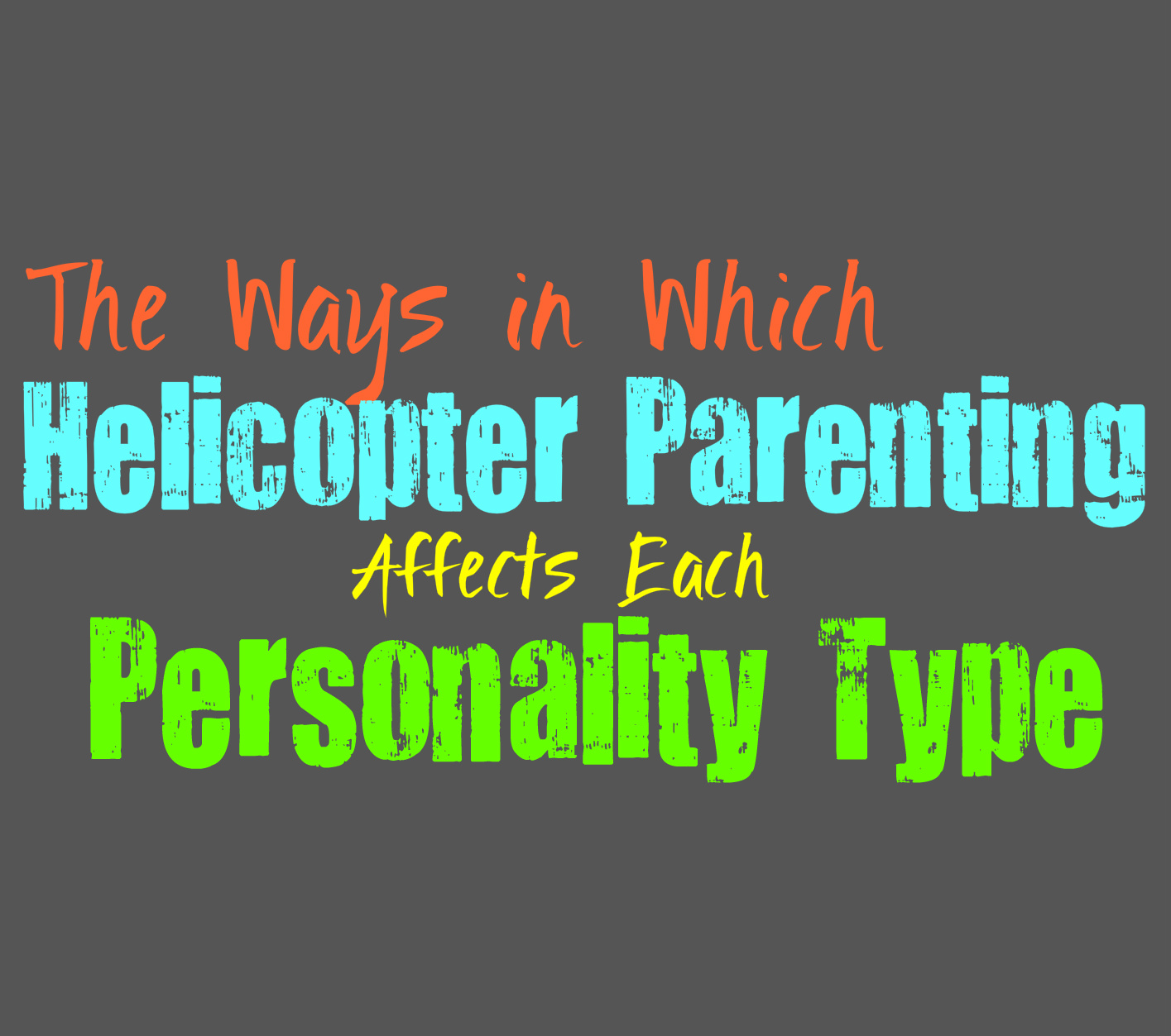 The Ways in Which Helicopter Parenting Affects Each Personality Type -  Personality Growth