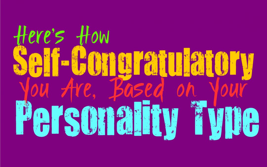 How Self-Congratulatory Are You, Based on Your Personality Type