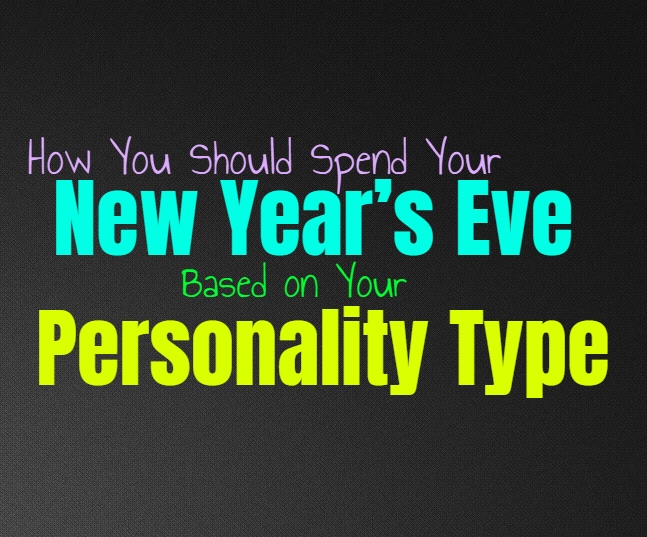 How You Should Spend Your New Year’s Eve, Based on Your Personality Type