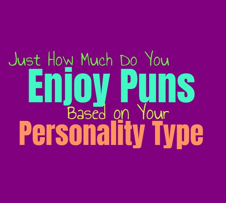 Just How Much Do You Enjoy Puns, Based on Your Personality Type