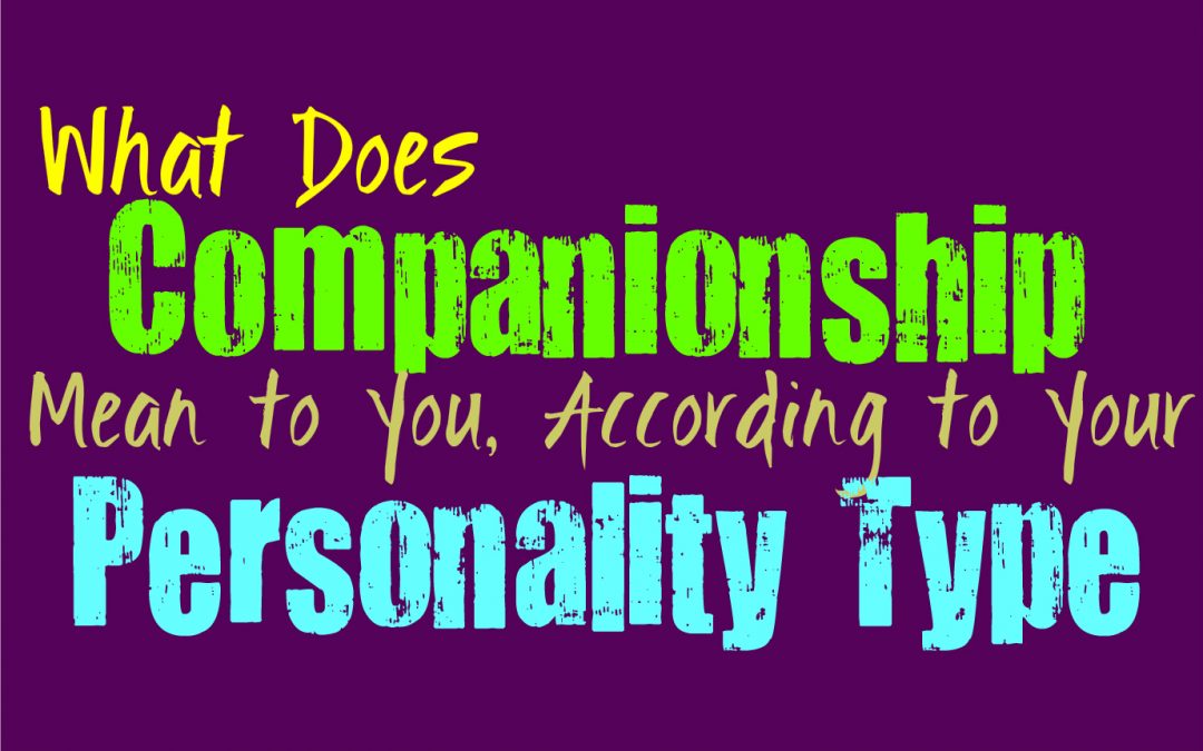 What Does Companionship Mean to You, According to Your Personality Type