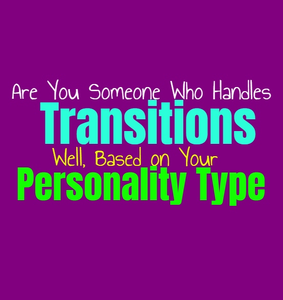 Are You Someone Who Handles Transitions Well, Based on Your Personality Type