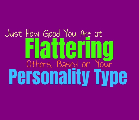 Just How Good You Are at Flattering Others, Based on Your Personality Type