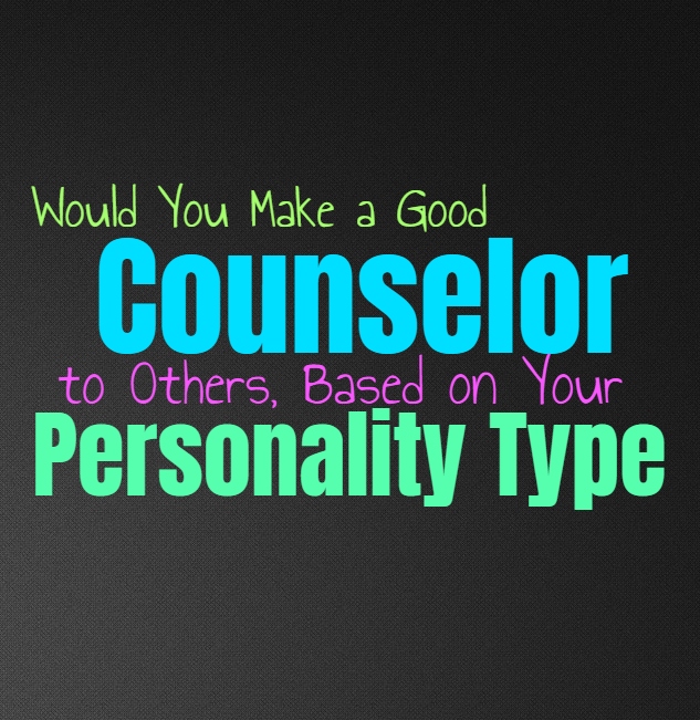 Would You Make a Good Counselor to Others, Based on Your Personality Type