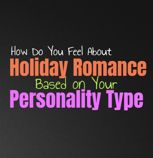 How Do You Feel About Holiday Romance, Based on Your Personality Type