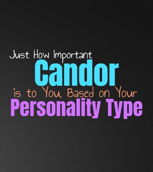 Just How Important Candor is to You, Based on Your Personality Type