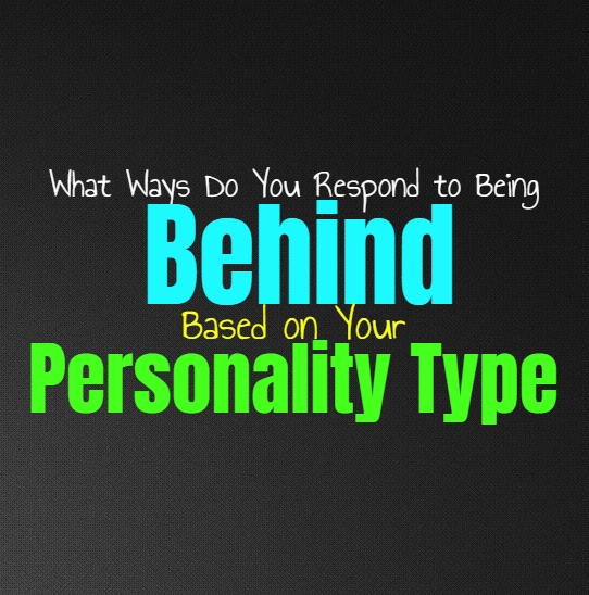 What Ways Do You Respond to Being Behind, Based on Your Personality Type