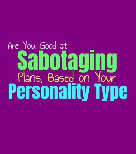 Are You Good at Sabotaging Plans, Based on Your Personality Type