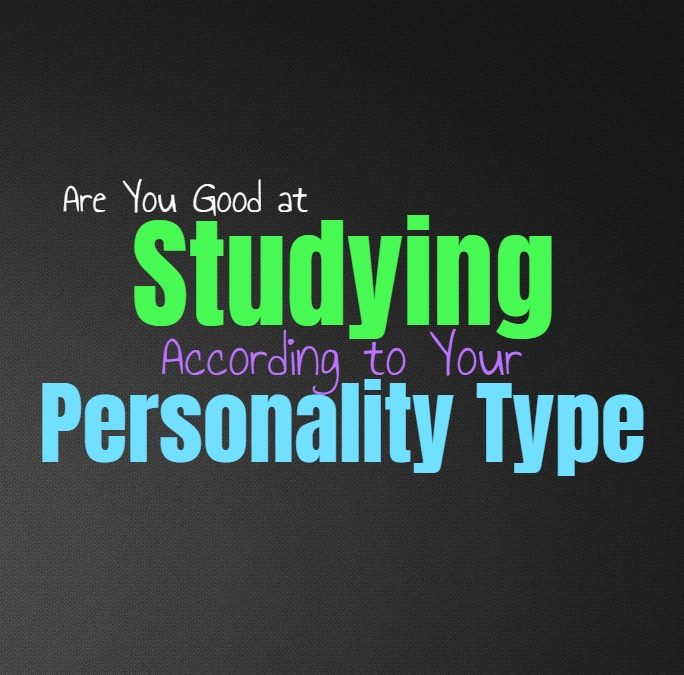 Are You Good at Studying, According to Your Personality Type