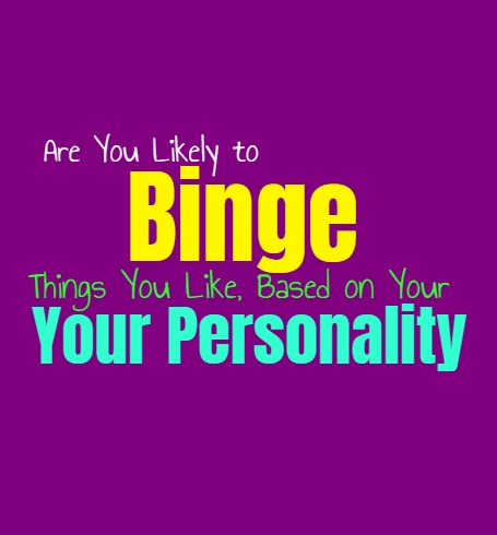 Are You Likely to Binge Things You Like, Based on Your Personality