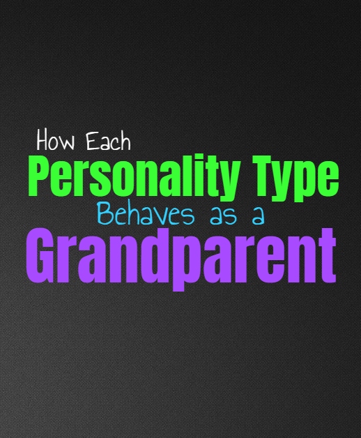 How Each Personality Type Behaves as a Grandparent
