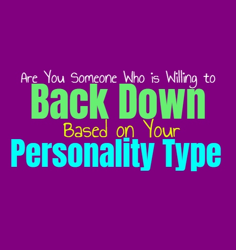 Are You Someone Who is Willing to Back Down, Based on Your Personality Type