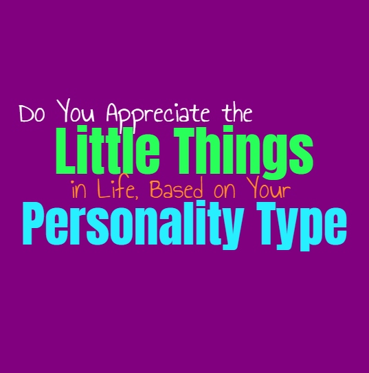 Do You Appreciate the Little Things in Life, Based on Your Personality Type