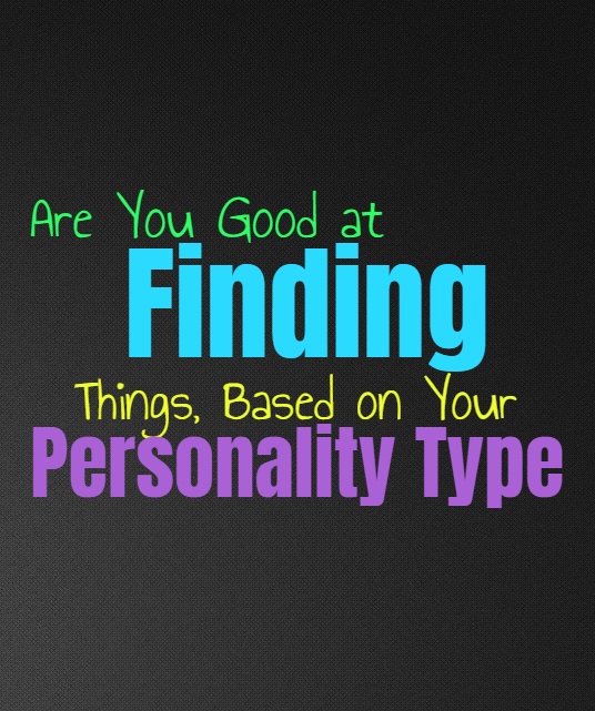 Are You Good at Finding Things, Based on Your Personality Type