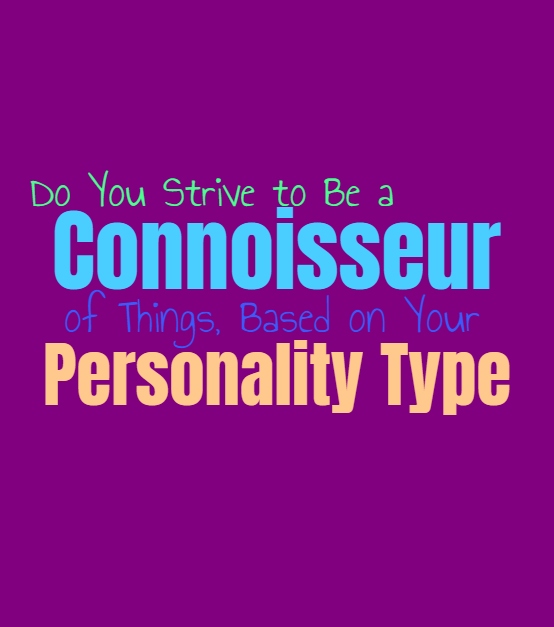 Do You Strive to Be a Connoisseur of Things, Based on Your Personality Type