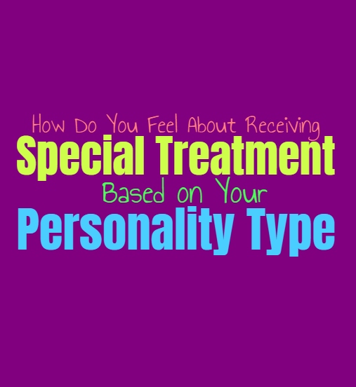 How Do You Feel About Receiving Special Treatment, Based on Your Personality Type