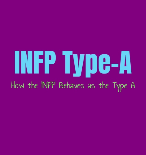 INFP Type-A: How the INFP Behaves as the Type A